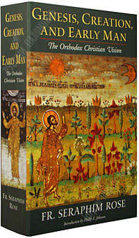 Genesis, Creation, and Early Man. The Orthodox Christian Vision. Fr. Seraphim Rose. Introduction by Phillip E. Johnson.   .