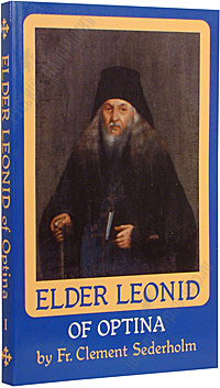 Elder Leonid of Optina by Fr. Clement Sederholm.   .